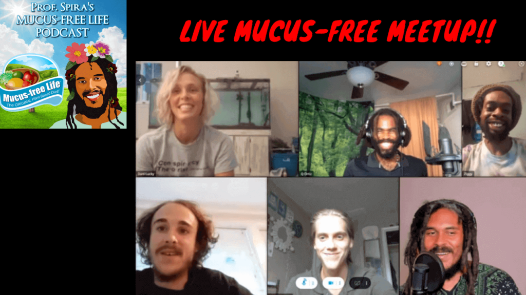 [LIVE] Ep. 22 –  Mucus-free Life Meetup – Discussions about Life and the Mucusless Diet