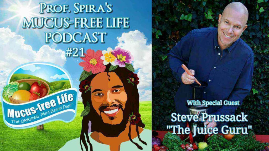 Steve Prussack “The Juice Guru” Interview – Mucus-free Life Podcast Ep. #21