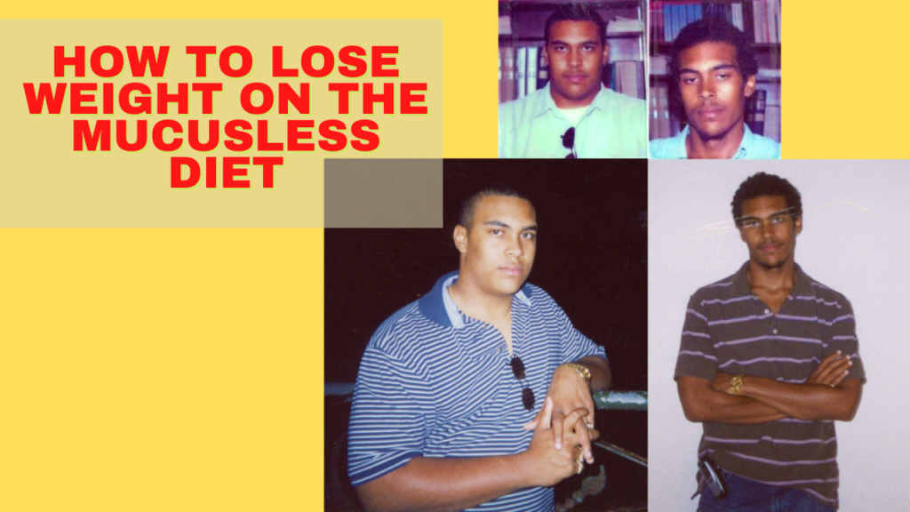 HOW TO LOSE WEIGHT WITH ON THE MUCUSLESS DIET