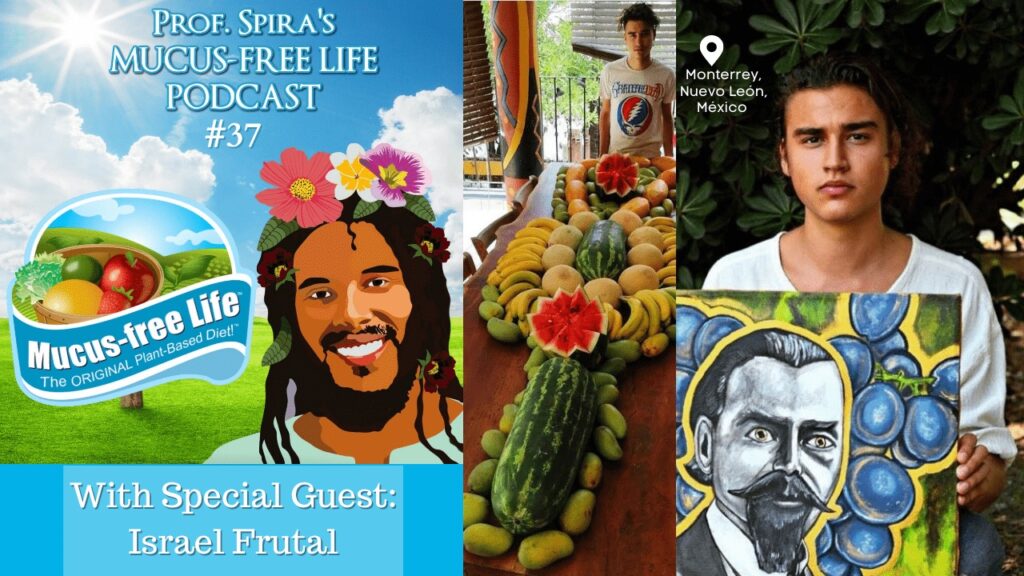 Ep. 37 – Israel Frutal on the Ups & Downs of his Mucus-free “Transition Diet”