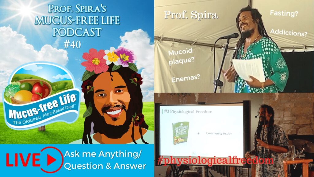 Ep. 40 – Live AMA / Q&A Session with Prof. Spira on Mucusless Diet, Mucoid Plaque, Fasting, Omicron