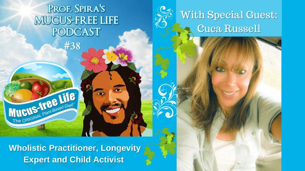 Ep. 38 – Cuca Russell: Rescuing Children from CPS; Staying Young & Healthy on the Mucusless Diet