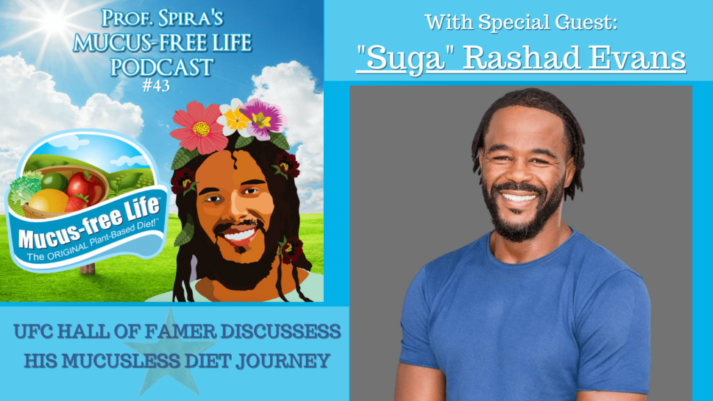 Ep. 43 – UFC Hall of Famer “Suga” Rashad Evans Discusses his Mucusless Diet Journey